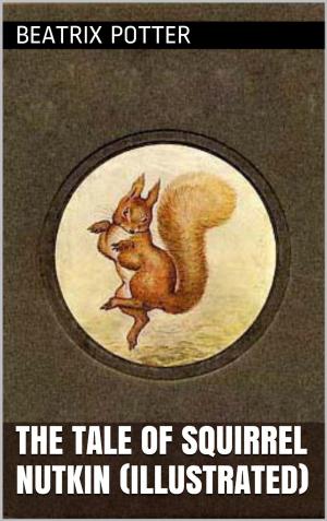 Book cover of The Tale Of Squirrel Nutkin (Illustrated)