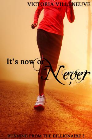 Cover of the book It's Now or Never (Running from the Billionaire 3) by Liz Fielding