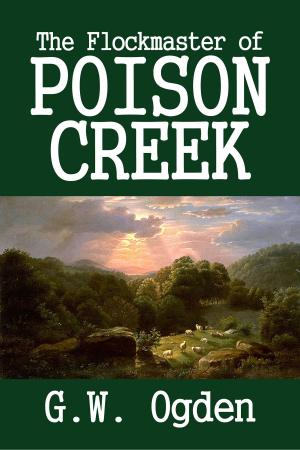 Cover of the book The Flockmaster of Poison Creek by Arthur K. Barnes