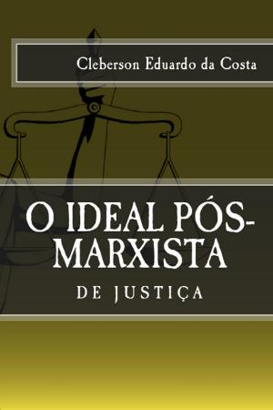 Cover of the book O IDEAL PÓS-MARXISTA DE JUSTIÇA by Jeffrey Boakye