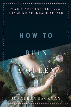 Cover of the book How to Ruin a Queen by Kevin Toolis