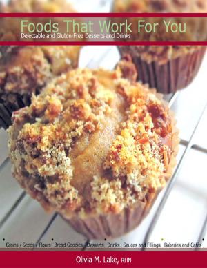 bigCover of the book Foods That Work for You: Delectable and Gluten - Free Desserts and Drinks by 