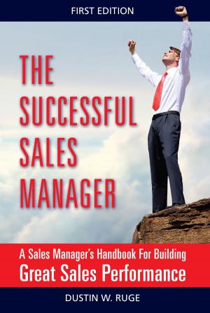 Cover of the book The Successful Sales Manager: A Sales Manager's Handbook For Building Great Sales Performance by Bruce Eley