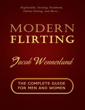 Cover of the book Modern Flirting: The Complete Guide for Men and Women by Karma Marie