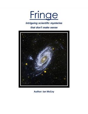 Cover of the book Fringe: intriguing scientific mysteries that don't make sense by Ian McCoy