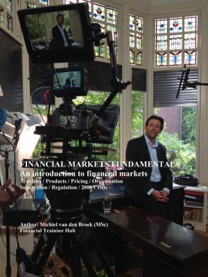 bigCover of the book Financial Markets Fundamentals: Why, how and what Products are traded on Financial Markets. Understand the Emotions that drive Trading by 