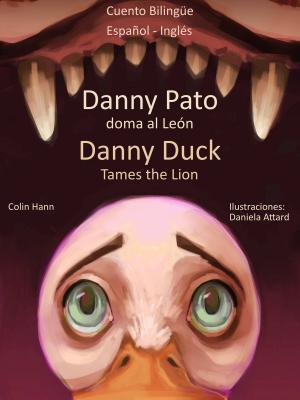 Cover of Danny Pato doma al León: Danny Duck Tames the Lion. Cuento Bilingüe en Español - Inglés. Colección Aprender Inglés.