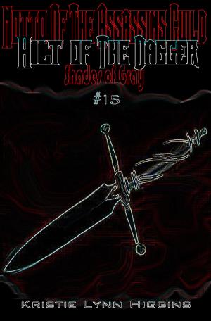 Cover of the book #15 Shades of Gray: Motto Of The Assassins Guild- Hilt Of The Dagger by Jonathan Snyder
