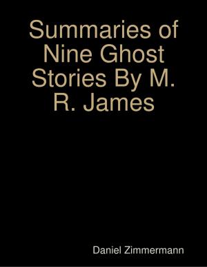 Cover of the book Summaries of Nine Ghost Stories By M. R. James by Mike Watson