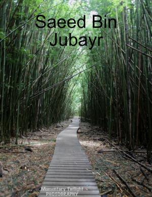 Cover of the book Saeed Bin Jubayr by J Martin