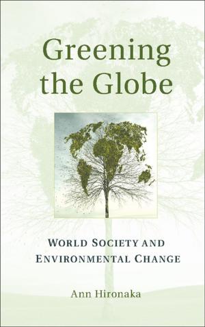 Cover of the book Greening the Globe by Jia-Ming Liu, I-Tan Lin