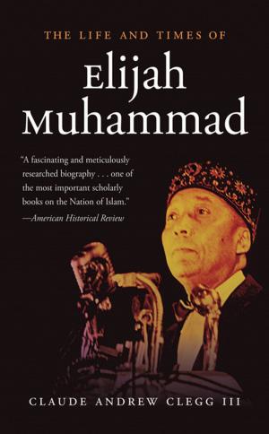 Cover of the book The Life and Times of Elijah Muhammad by Anya Jabour
