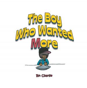Cover of the book The Boy Who Wanted More by Manon Riendeau