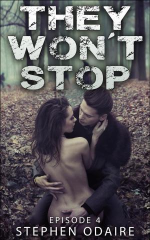 Cover of the book They Won't Stop - Episode 4 by T. Lee Alexis