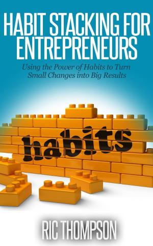Cover of Habit Stacking for Entrepreneurs: Using the Power of Habits to Turn Small Changes into Big Results