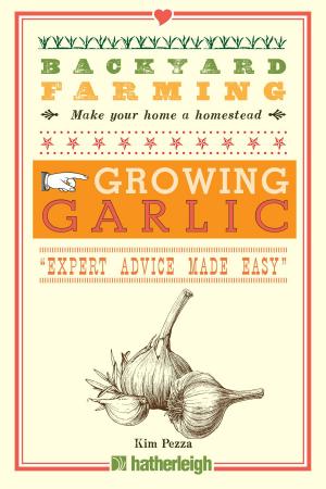 Cover of the book Backyard Farming: Growing Garlic by Schaye Losee