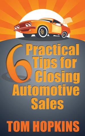 Cover of the book 6 Practical Tips for Closing Automotive Sales by Tom Hopkins