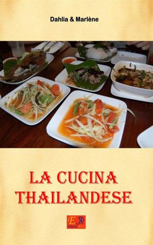 Cover of the book La cucina Thailandese by Dahlia & Marlène