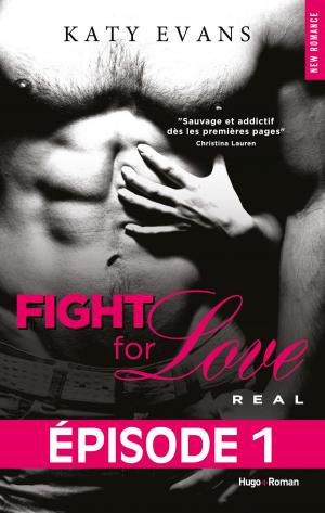 Cover of the book Fight For Love T01 Real - Episode 1 by Erin Watt