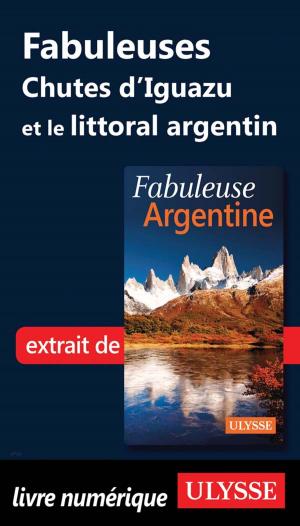 Cover of the book Fabuleuses Chutes d'Iguazu et le littoral argentin by Hélène Boyer, Odile Mongeau