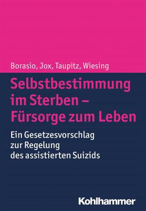 Cover of the book Selbstbestimmung im Sterben - Fürsorge zum Leben by Martin Klein, Thomas Tenambergen, Heinrich Greving