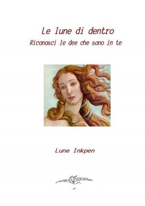 Cover of the book Le lune di dentro by Hélios de Lemme