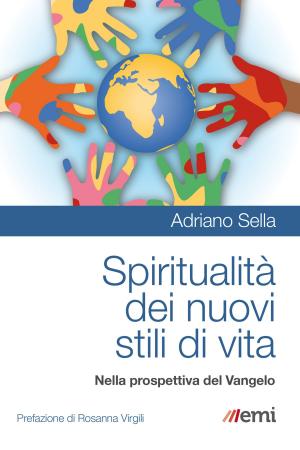 Cover of the book Spiritualità dei nuovi stili di vita by Nello Scavo, Adolfo Pérez Esquivel