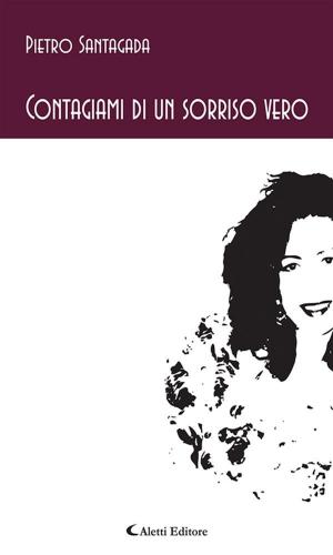 Cover of the book Contagiami di un sorriso vero by Roberto Metz
