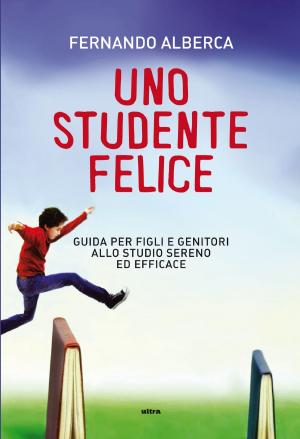 Cover of the book Uno studente felice by Paolo Bertolucci, Lucio Biancatelli