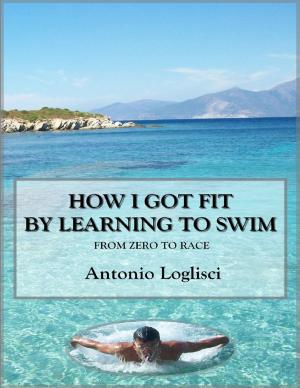 bigCover of the book How I Got Fit By Learning to Swim by 