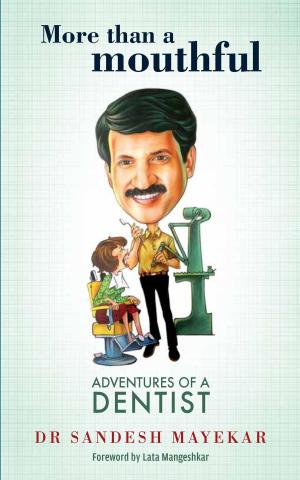 Cover of the book More Than a Mouthful: Adventures of a Dentist by Santosh Desai