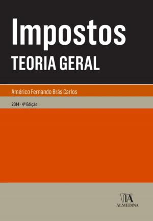 Cover of the book Impostos - Teoria Geral - 4.ª Edição by Jorge Bacelar Gouveia