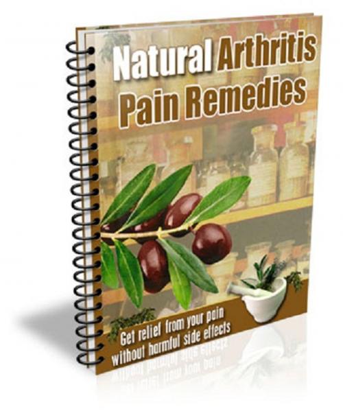 Cover of the book Natural Arthritis Pain Remedies by Anonymous, Consumer Oriented Ebooks Publisher