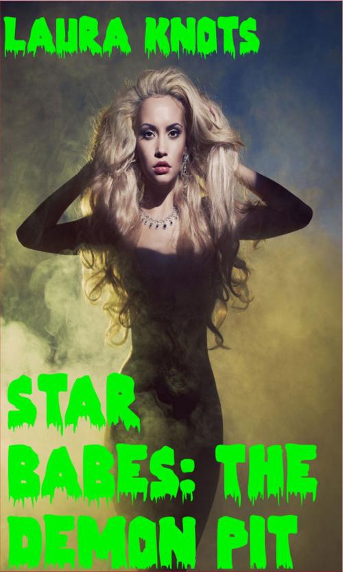 Cover of the book Star Babes: The Demon Pit by Laura Knots, Unimportant Books