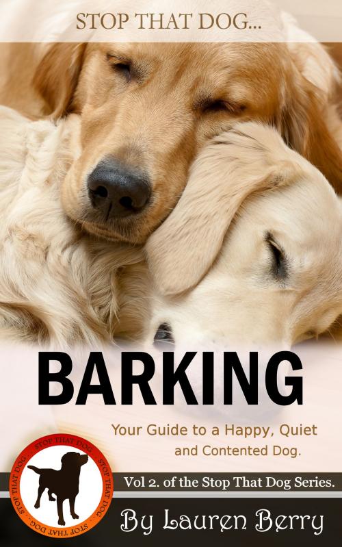 Cover of the book Stop that Dog! Barking by Lauren Berry, Berry Good Books