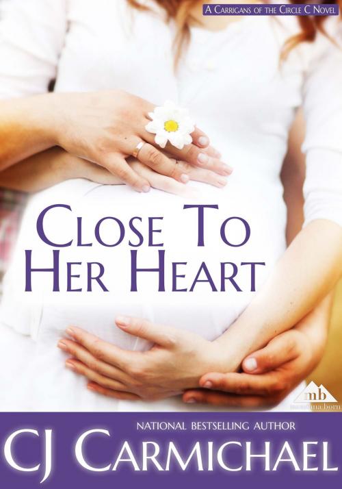 Cover of the book Close to Her Heart by C. J. Carmichael, Tule Publishing Group, LLC