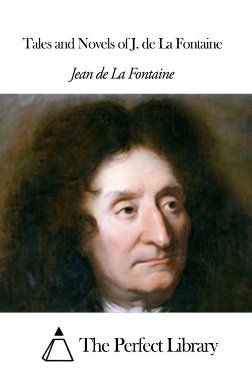 Cover of the book Tales and Novels of J. de La Fontaine by Jean de La Fontaine, The Perfect Library