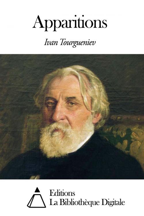Cover of the book Apparitions by Ivan Tourgueniev, Editions la Bibliothèque Digitale