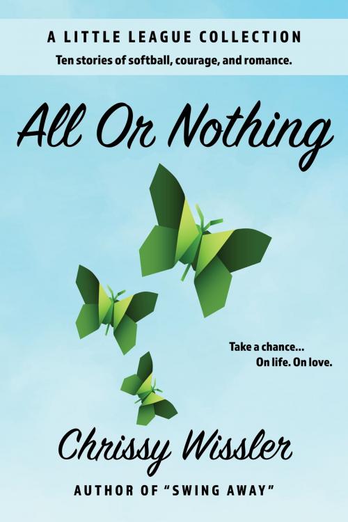 Cover of the book All or Nothing by Chrissy Wissler, Blue Cedar Publishing