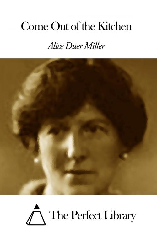 Cover of the book Come Out of the Kitchen by Alice Duer Miller, The Perfect Library