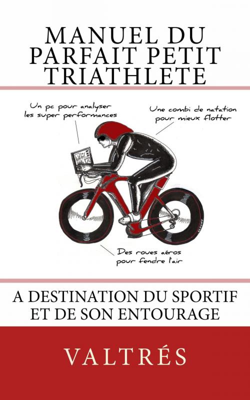 Cover of the book Manuel du "parfait" petit triathlète by Valtrés, Valtrés