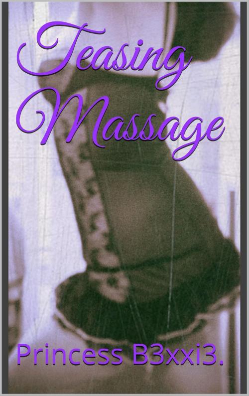 Cover of the book Teasing Massage by princess b3xxi3, princess b3xxi3