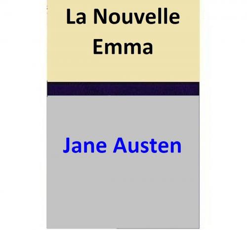 Cover of the book La Nouvelle Emma by Jane Austen, Jane Austen