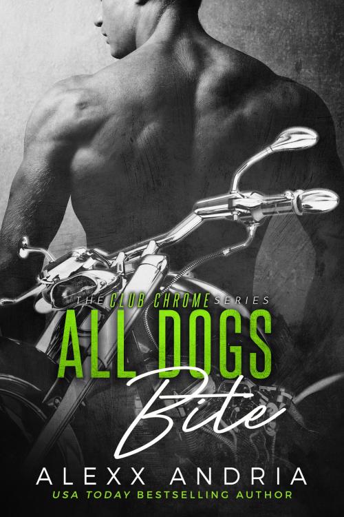 Cover of the book All Dogs Bite (MC romance) by Alexx Andria, Alexx Andria