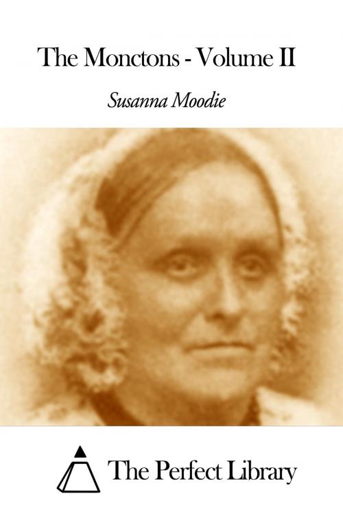 Cover of the book The Monctons - Volume II by Susanna Moodie, The Perfect Library