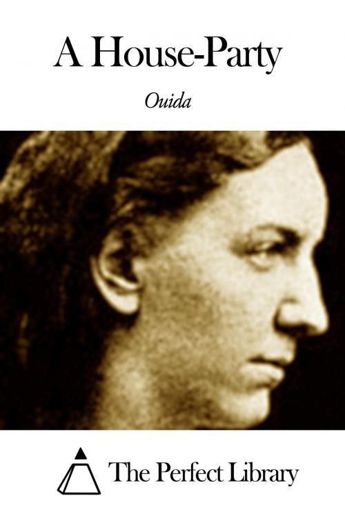 Cover of the book A House-Party by Ouida, The Perfect Library