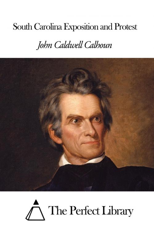 Cover of the book South Carolina Exposition and Protest by John Caldwell Calhoun, The Perfect Library