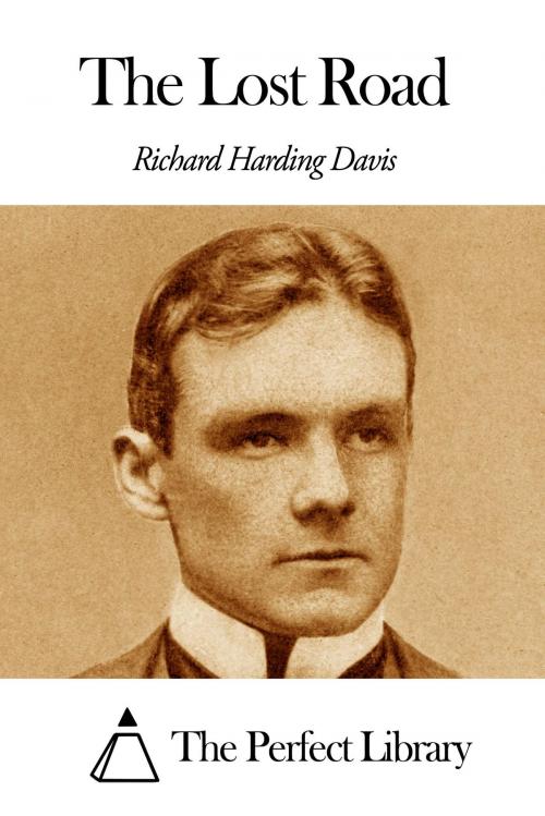 Cover of the book The Lost Road by Richard Harding Davis, The Perfect Library