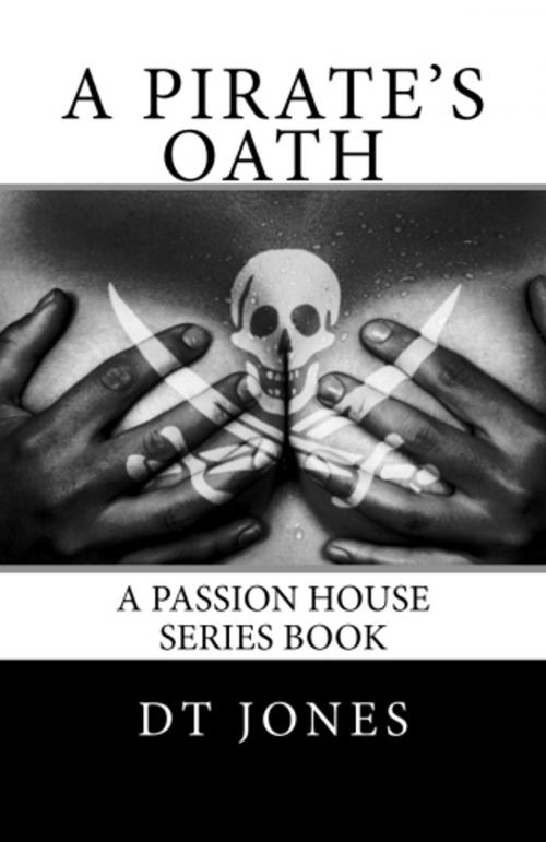 Cover of the book A Pirate's Oath by DT Jones, Diamond Tip Publishing, LLC