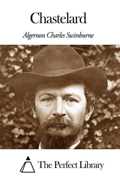 Cover of the book Chastelard by Algernon Charles Swinburne, The Perfect Library